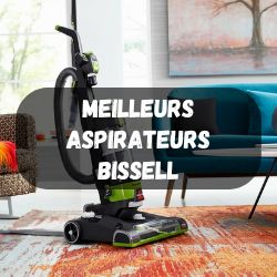 Meilleurs aspirateurs Bissell