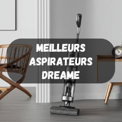 Meilleurs aspirateurs Dreame
