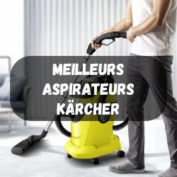 Meilleurs aspirateurs Karcher