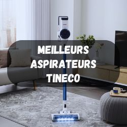Meilleurs aspirateurs Tineco