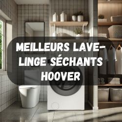 lave-linge-sechants/meilleurs-hoover